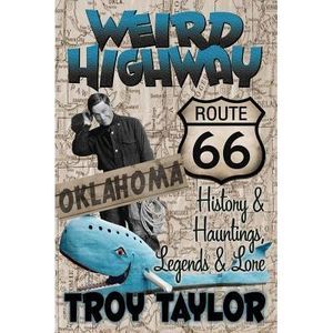 Weird Highway: Oklahoma: Route 66 History and Hauntings, Legends and Lore -- Tro